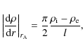 \begin{eqnarray*}\left\vert \frac{ {\rm d} \rho}{{\rm d}r}\right\vert _{r_{\rm A}} =
\frac{ \pi}{ 2} \frac{
\rho_{\rm i} - \rho_{\rm e}}{ l},
\end{eqnarray*}