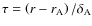 $\tau = \left(r - r_{\rm A}\right)/ \delta_{\rm A}$