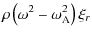 $\displaystyle \rho \left(\omega^2 - \omega_{\rm A}^2\right) \xi_r$