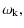 $\displaystyle \omega_{\rm k},$