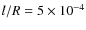 $l/R =5\times 10^ {-4}$