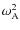 $\omega_{\rm A}^2$