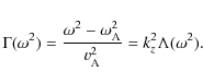\begin{displaymath}\Gamma(\omega^2) = \frac {\omega^2 - \omega_{\rm A}^2}{
v_{\rm A}^2} = k_z^2 \Lambda(\omega^2).
\end{displaymath}