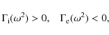 \begin{displaymath}\Gamma_{\rm i}(\omega^2) > 0, \;\;\;\Gamma_{\rm e}(\omega^2) < 0,
\end{displaymath}