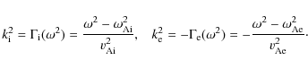 \begin{displaymath}k_{\rm i}^2 = \Gamma_{\rm i}(\omega^2) = \frac {\omega^2 - \o...
...-
\frac {\omega^2 - \omega_{\rm {Ae}}^2}{ v_{\rm {Ae}}^2}\cdot
\end{displaymath}