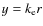 $ y = k_{\rm e} r$