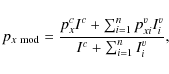 \begin{displaymath}p_{x~\rm mod} = \frac{p_x^c I^c +\sum_{i=1}^n p^v_{xi} I^v_i}{I^c + \sum_{i=1}^n I^v_i}, \\
\end{displaymath}