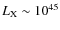 $L_{\rm X} \sim
10^{45}$