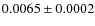 $0.0065 \pm 0.0002$