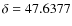 $\delta=47.6377$