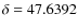 $\delta=47.6392$