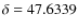 $\delta=47.6339$