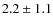 $ 2.2 \pm1.1$