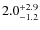 $\rm 2.0 ^{+2.9}_{-1.2}$
