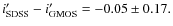 $
i'_{\rm SDSS} - i'_{\rm GMOS} = -0.05 \pm 0.17.
$