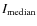 $I_{\rm {median}}$