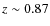 $z\sim0.87$