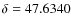 $\delta=47.6340$