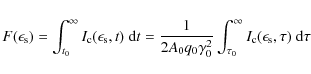 \begin{displaymath}
F(\epsilon _{\rm s}) = \int_{t_0}^\infty I_{\rm c}(\epsilon_...
...\tau_0}^\infty I_{\rm c}(\epsilon_{\rm s}, \tau) ~ {\rm d}\tau
\end{displaymath}