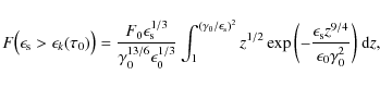 \begin{displaymath}
F\bigl(\epsilon_{\rm s} > \epsilon _k(\tau_0)\bigr) = \frac{...
... s} z^{9/4} \over \epsilon_0 \gamma_0^2}\biggr)} ~ {\rm d}z ,
\end{displaymath}
