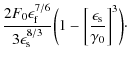 $\displaystyle \frac{2 F_0 \epsilon_{\rm f}^{7/6}}{3 \epsilon_{\rm s}^{8/3}} \biggl( 1 - \biggl[ \frac{\epsilon_{\rm s}}{\gamma_0}\biggr]^3\biggr)\cdot$