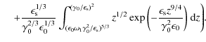 $\displaystyle \hspace*{4mm} + \frac{\epsilon_{\rm s}^{1/3}}{\gamma_0^{2/3} \eps...
...c{\epsilon_{\rm s} z^{9/4}}{\gamma_0^2 \epsilon_0}\biggr)} ~ {\rm d}z \Biggr) .$
