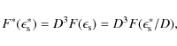 \begin{displaymath}F^{*}(\epsilon_{\rm s}^{*}) = D^3 F(\epsilon_{\rm s}) = D^3 F(\epsilon_{\rm s}^{*}/D) ,
\end{displaymath}