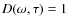 $D(\omega, \tau) = 1$