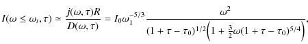$\displaystyle I(\omega \leq \omega_t, \tau) \simeq {j(\omega, \tau) R \over D(\...
...- \tau_0)^{1/2} \Bigl(1 + \frac{3}{2} \omega (1 + \tau - \tau_0)^{5/4}\Bigr)} ,$