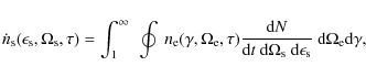 \begin{displaymath}
\dot n_{\rm s}(\epsilon_{\rm s}, \Omega_{\rm s}, \tau) = \in...
...{\rm d}\epsilon_{\rm s}}~ {\rm d}\Omega_{\rm e} {\rm d}\gamma,
\end{displaymath}