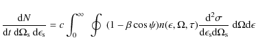 \begin{displaymath}\frac{{\rm d}N}{{\rm d}t ~ {\rm d}\Omega_{\rm s} ~ {\rm d}\ep...
...{\rm s} {\rm d}\Omega_{\rm s}} ~ {\rm d}\Omega {\rm d}\epsilon
\end{displaymath}