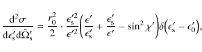 \begin{displaymath}\frac{{\rm d}^2\sigma}{{\rm d}\epsilon'_{\rm s} {\rm d}\hat \...
...'}\biggr) \delta\bigl(\epsilon'_{\rm s} - \epsilon'_0 \bigr) ,
\end{displaymath}