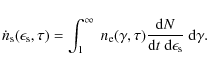 \begin{displaymath}\dot n_{\rm s}(\epsilon_{\rm s}, \tau) = \int^{\infty}_1 ~ n_...
...{\rm d}N}{{\rm d}t ~ {\rm d}\epsilon_{\rm s}}~ {\rm d}\gamma .
\end{displaymath}