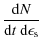 $\displaystyle \frac{{\rm d}N}{{\rm d}t ~ {\rm d}\epsilon_{\rm s}}$