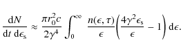 \begin{displaymath}
\frac{{\rm d}N}{{\rm d}t ~ {\rm d}\epsilon_{\rm s}} \approx ...
...ma^2 \epsilon_{\rm s}}{\epsilon} - 1\biggr)~ {\rm d}\epsilon .
\end{displaymath}