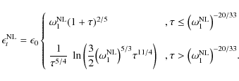 \begin{displaymath}\epsilon_t^{\rm NL} = \epsilon_0
\left\{\begin{array}{ll}
\o...
... > \bigl(\omega_1^{\rm NL}\bigr)^{-20/33}.
\end{array}\right.
\end{displaymath}