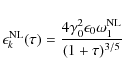 \begin{displaymath}\epsilon_k^{\rm NL}(\tau) = \frac{4 \gamma_0^2 \epsilon_0 \omega_1^{\rm NL}}{(1 + \tau)^{3/5}}
\end{displaymath}