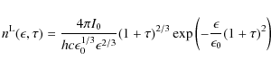 \begin{displaymath}
n^{\rm L}(\epsilon, \tau) = \frac{4 \pi I_0}{h c \epsilon^{1...
...exp{\biggl(- \frac{\epsilon}{\epsilon_0} (1 + \tau)^2 \biggr)}
\end{displaymath}