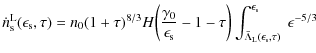$\displaystyle \dot n^{\rm L}_{\rm s}(\epsilon_{\rm s}, \tau) = n_0 (1 + \tau)^{...
...r \Lambda_{\rm L}(\epsilon_{\rm s}, \tau)}^{\epsilon_{\rm s}} ~ \epsilon^{-5/3}$