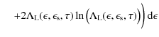 $\displaystyle \hspace*{4mm}+ 2 \Lambda_{\rm L}(\epsilon, \epsilon_{\rm s}, \tau...
...mbda_{\rm L}(\epsilon, \epsilon_{\rm s}, \tau) \bigr)} \biggr)~ {\rm d}\epsilon$