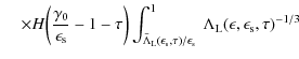 $\displaystyle \hspace*{4mm} \times H\biggl(\frac{\gamma_0}{\epsilon_{\rm s}} - ...
...epsilon_{\rm s}}^{1} ~ \Lambda_{\rm L}(\epsilon, \epsilon_{\rm s}, \tau)^{-1/3}$
