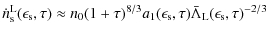 $\displaystyle \dot n^{\rm L}_{\rm s}(\epsilon_{\rm s}, \tau) \approx n_0 (1 + \...
...a_1(\epsilon_{\rm s}, \tau) \bar \Lambda_{\rm L}(\epsilon_{\rm s}, \tau)^{-2/3}$