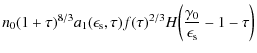 $\displaystyle n_0 (1 + \tau)^{8/3}a_1(\epsilon_{\rm s}, \tau) f(\tau)^{2/3} H\biggl(\frac{\gamma_0}{\epsilon_{\rm s}} - 1 - \tau \biggr)$