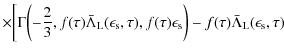 $\displaystyle \times \biggl[ \Gamma\biggl(- \frac{2}{3}, f(\tau) \bar \Lambda_{...
...\epsilon_{\rm s} \biggr) - f(\tau) \bar \Lambda_{\rm L}(\epsilon_{\rm s}, \tau)$