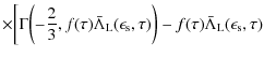 $\displaystyle \times \biggl[ \Gamma\biggl(- \frac{2}{3}, f(\tau) \bar \Lambda_{...
...n_{\rm s}, \tau) \biggr) - f(\tau) \bar \Lambda_{\rm L}(\epsilon_{\rm s}, \tau)$