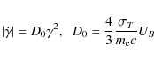 \begin{displaymath}
\vert\dot{\gamma}\vert = D_0 \gamma^2,\;\; D_0 = \frac{4}{3} \frac{\sigma _T}{m_{\rm e} c} U_B
\end{displaymath}
