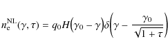\begin{displaymath}
n^{\rm NL}_{\rm e}(\gamma, \tau) = q_0 H\bigl(\gamma_0 - \ga...
...delta \biggl(\gamma - \frac{\gamma_0}{\sqrt{1 + \tau}} \biggr)
\end{displaymath}