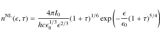 \begin{displaymath}
n^{\rm NL}(\epsilon, \tau) = \frac{4 \pi I_0}{h c \epsilon^{...
...\biggl(- \frac{\epsilon}{\epsilon_0} (1 + \tau)^{5/4} \biggr)}
\end{displaymath}