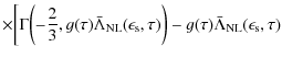 $\displaystyle \times \biggl[ \Gamma\biggl(- \frac{2}{3}, g(\tau) \bar \Lambda_{...
..._{\rm s}, \tau) \biggr) - g(\tau) \bar \Lambda_{\rm NL}(\epsilon_{\rm s}, \tau)$