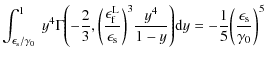 $\displaystyle \int_{\epsilon_{\rm s}/\gamma_0}^1 ~ y^4 \Gamma\Biggl(- \frac{2}{...
...ggr) {\rm d}y = -\frac{1}{5} \biggl( \frac{\epsilon_{\rm s}}{\gamma_0}\biggr)^5$